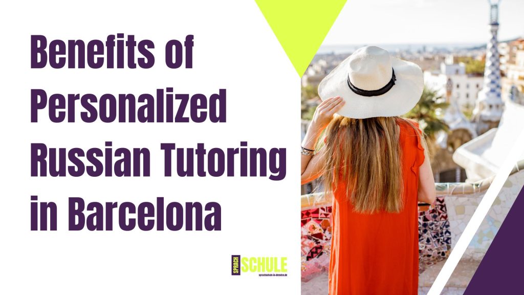 Benefits of Personalized Russian Tutoring in Barcelona