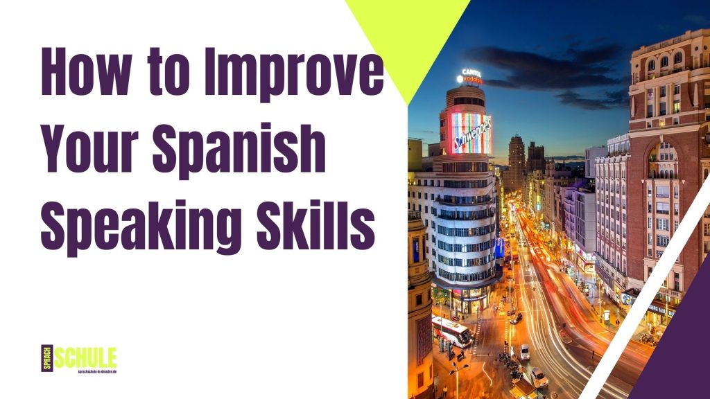 How to Improve Your Spanish Speaking Skills